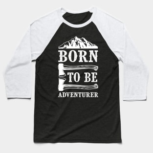 Born for adventure Baseball T-Shirt